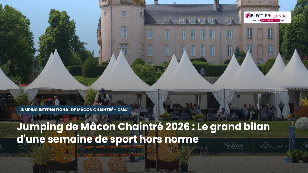 CSI4* Mâcon Chaintré 2026 : Le bilan complet d'un cru exceptionnel